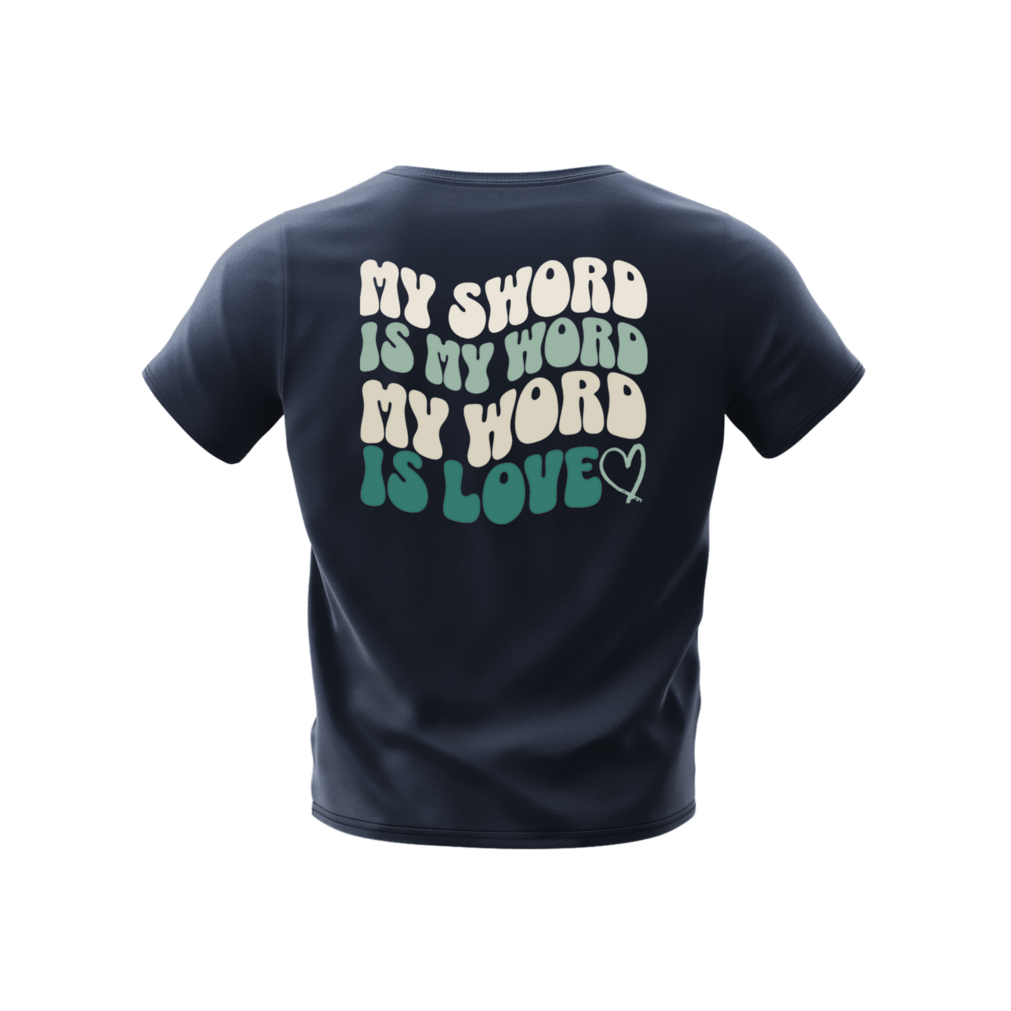 MY SWORD IS MY WORD, MY WORD IS LOVE - T-SHIRT