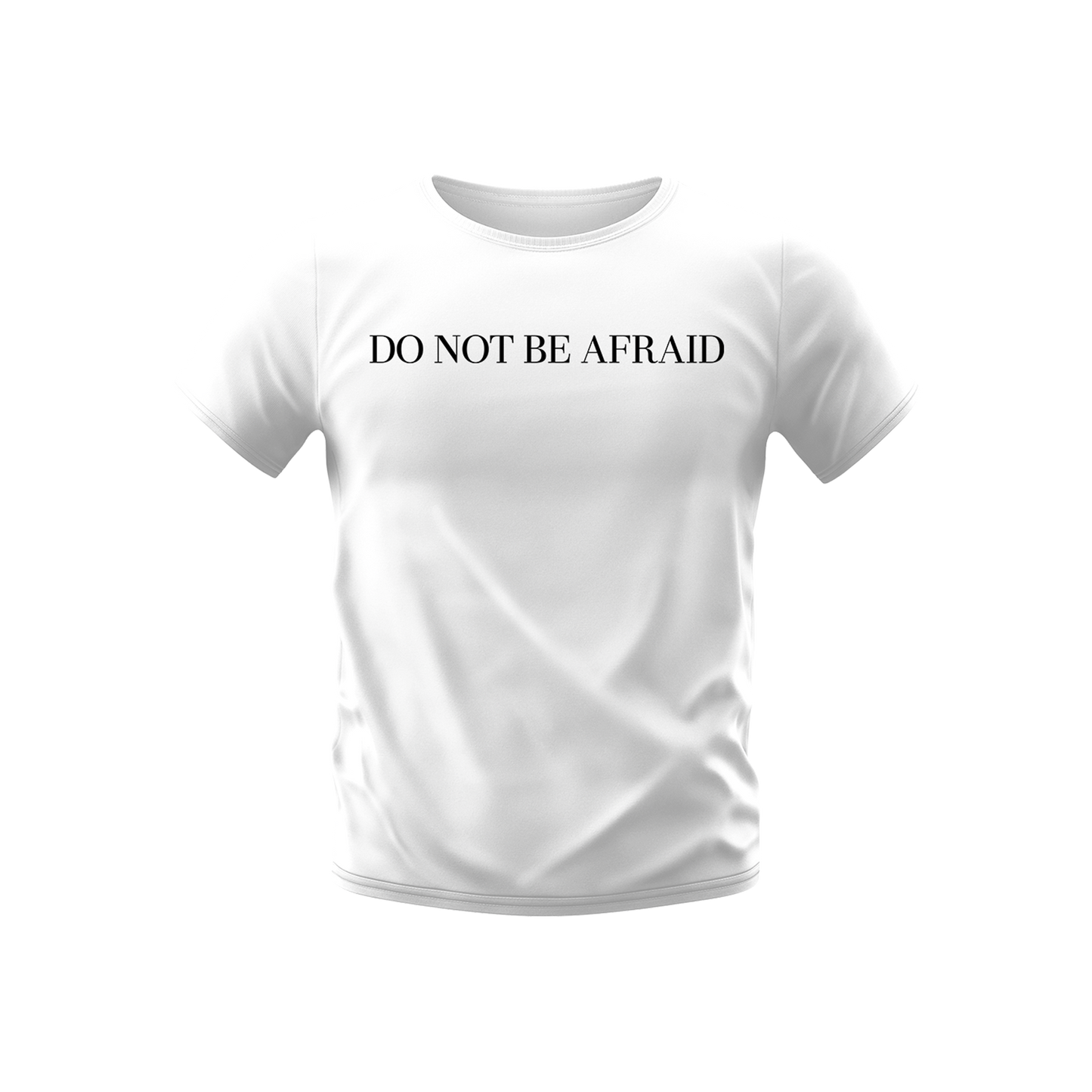 DO NOT BE AFRAID - T-SHIRT