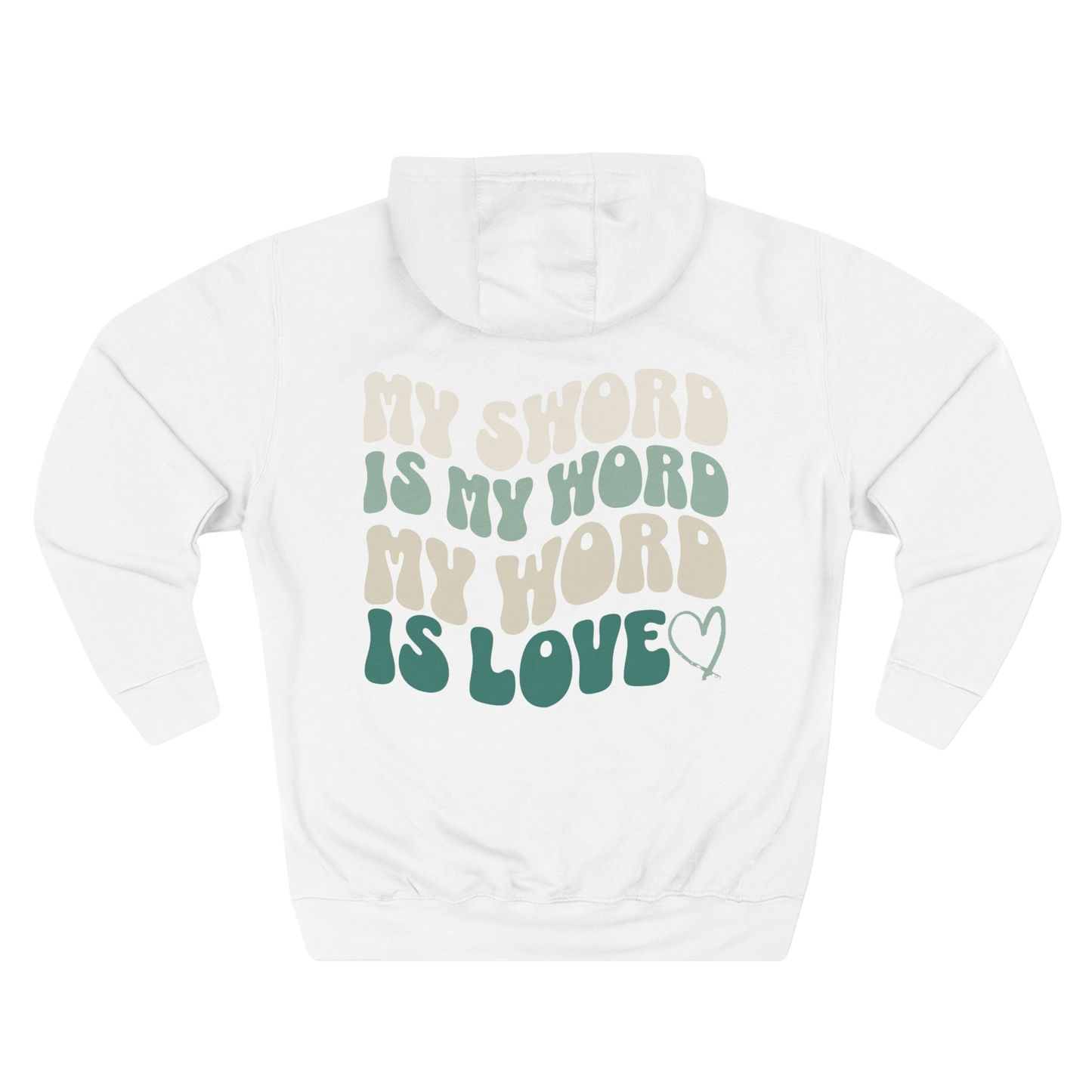 MY SWORD IS MY WORD, MY WORD IS LOVE - HOODIE