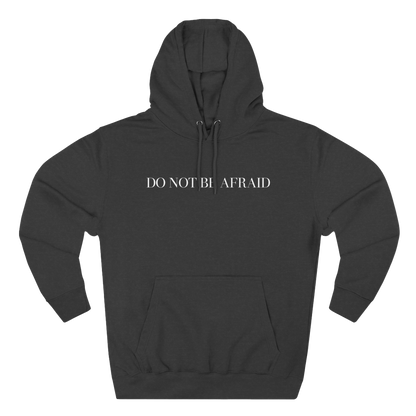 DO NOT BE AFRAID - HOODIE