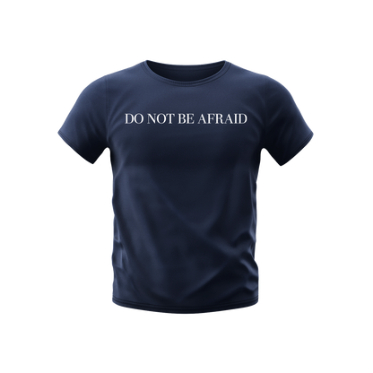 DO NOT BE AFRAID - T-SHIRT
