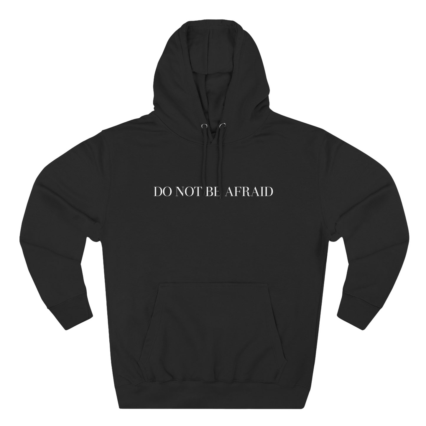 DO NOT BE AFRAID - HOODIE