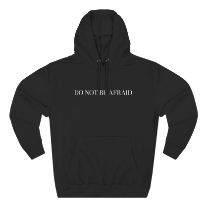 DO NOT BE AFRAID - HOODIE