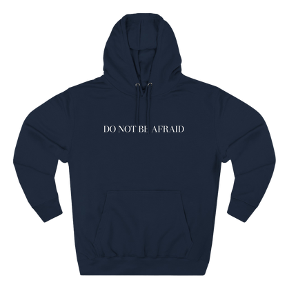 DO NOT BE AFRAID - HOODIE